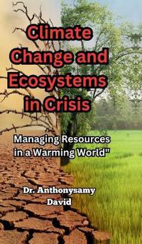 Bokomslag för "Climate Change and Ecosystems in Crisis"