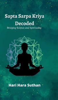 Sapta Sarpa Kriya Decoded