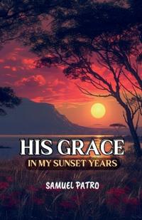 His Grace in My Sunset Years