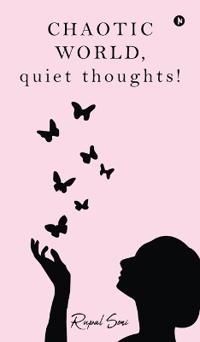 CHAOTIC WORLD, quiet thoughts!