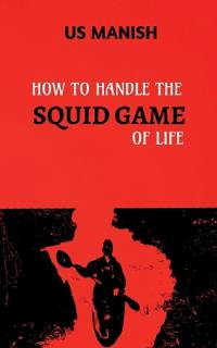 Bokomslag för "How to Handle the Squid Game of Life"
