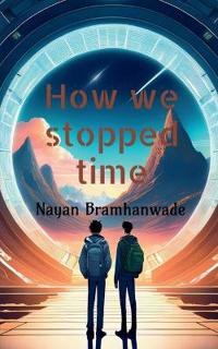 Bokomslag för "How we stopped time"