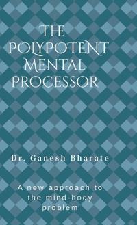 The Polypotent Mental Processor
