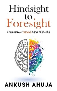 Hindsight to Foresight