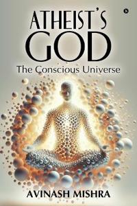 Bokomslag for "Atheist's God - The Conscious Universe"