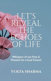 Let's Reveal The Echoes Of Life
