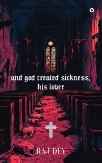 and god created sickness, his lover