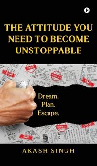 The Attitude You Need to Become Unstoppable