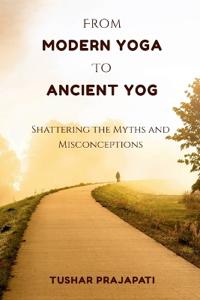 From Modern Yoga To Ancient Yog