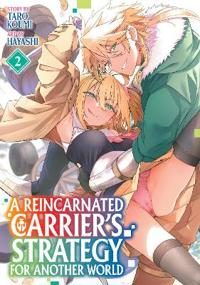 A Reincarnated Carrier's Strategy for Another World Vol. 2