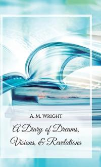 A Diary of Dreams, Visions & Revelations
