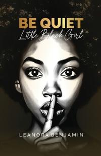 Bokomslag for "Be Quiet, Little Black Girl"