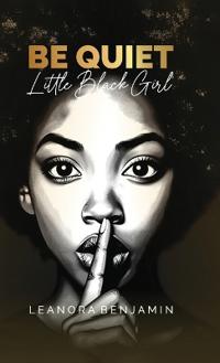 Be Quiet, Little Black Girl