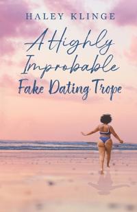 Bokomslag for "A Highly Improbable Fake Dating Trope"