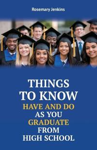 Things To Know Have And Do As You Graduate From High School
