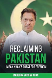 Reclaiming Pakistan Imran Khan's Quest for Freedom