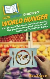 Bokomslag for "HowExpert Guide to World Hunger"