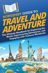 Bokomslag for "HowExpert Guide to Travel and Adventure"
