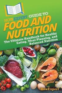 HowExpert Guide to Food and Nutrition
