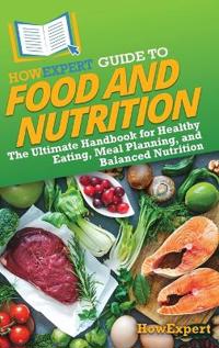Bokomslag för "HowExpert Guide to Food and Nutrition"