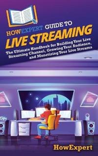 Bokomslag for "HowExpert Guide to Live Streaming"
