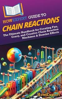 Bokomslag for "HowExpert Guide to Chain Reactions"