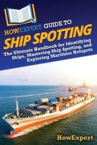 Bokomslag for "HowExpert Guide to Ship Spotting"