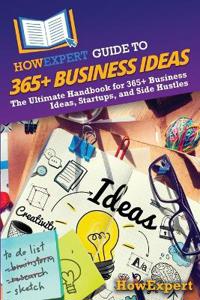 HowExpert Guide to 365+ Business Ideas