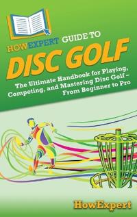 Bokomslag for "HowExpert Guide to Disc Golf"