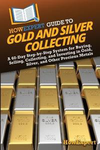 HowExpert Guide to Gold and Silver Collecting