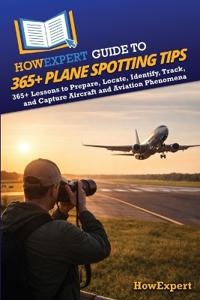 Bokomslag for "HowExpert Guide to 365+ Plane Spotting Tips"