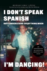 I Don't Speak Spanish, But I Understand Everything When I'm Dancing!