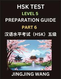 HSK Test Level 5 Course Preparation Guide (Part 6)- A Beginner's Course Study Material to Self-learn Mandarin Chinese Characters, Words, Example Sentences, Vocabulary, Essays and Stories to Pass Hanyu Shuiping Kaoshi, Easy Lessons, Books for HSK All Levels