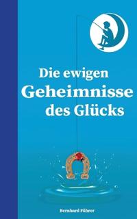 Die ewigen Geheimnisse des Glücks