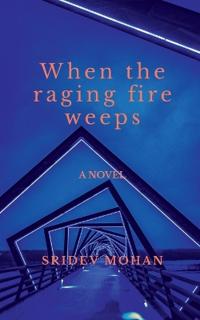 When the raging fire weeps