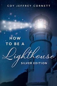 How To Be A Lighthouse - Silver Edition