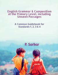 English Grammar & Composition at the Primary Level, including Unseen Passages