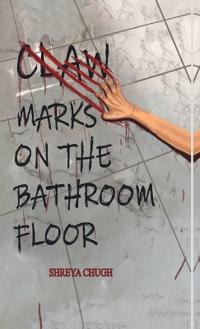 Bokomslag för "Claw Marks on The Bathroom Floor"
