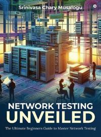 Network Testing Unveiled