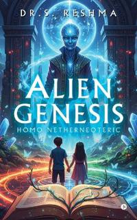 Bokomslag for "Alien Genesis - Homo Netherneoteric"