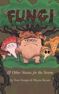 Fungi & Other Stories for the Screen