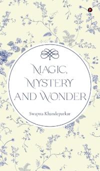 Magic, Mystery and Wonder