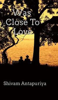 Was Close To Love