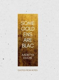 Some Gold Ens Are Blac