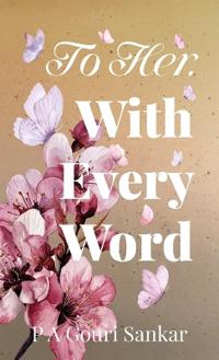 To Her, With Every Word