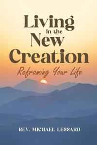 Living in the New Creation