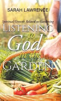 Bokomslag för "Listening to God in the Garden"
