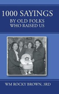 Bokomslag för "1000 Sayings by Old Folks Who Raised Us"