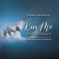 Kiss Me Like You Mean It