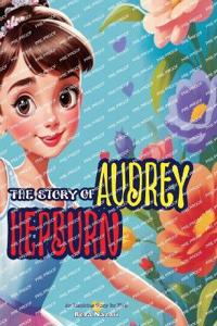 The Story of Audrey Hepburn